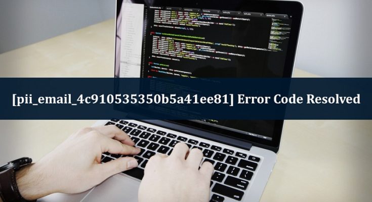 Error code [pii email 4c910535350b5a41ee81]