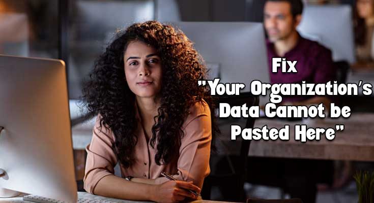 Your Organization’s Data Cannot be Pasted Here